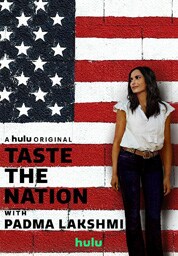 Taste the Nation with Padma Lakshmi Taste the Nation with Padma Lakshmi