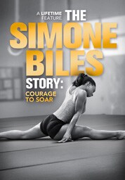 The Simone Biles Story: Courage to Soar The Simone Biles Story: Courage to Soar