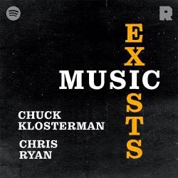 Music Exists avec Chuck Klosterman et Chris Ryan Podcast Music Exists avec Chuck Klosterman et Chris Ryan
