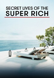 Secret Lives of the Super Rich Secret Lives of the Super Rich