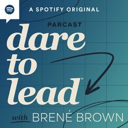 Podcast Dare to Lead com Brene Brown