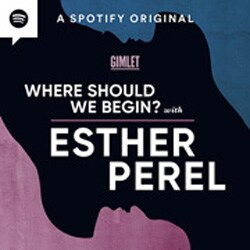 Podcast Where Should We Begin? com Esther Perel