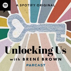 Podcast Unlocking Us with Brene Brown